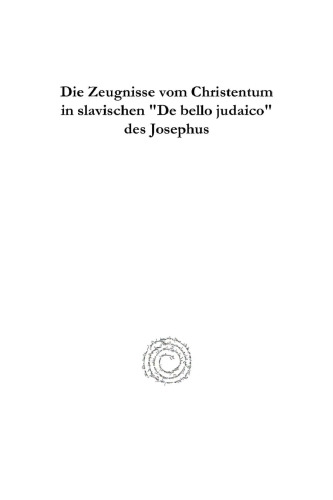 Die Zeugnisse Vom Christentum in Slavischen "de Bello Judaico" Des Josephus