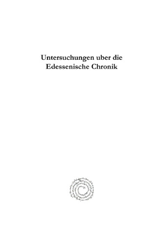 Untersuchungen über die Edessenische Chronik: Mit dem syrischen Text und einer Übersetzung