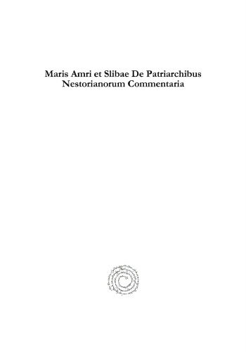 Maris Amri Et Slibae de Patriarchibus Nestorianorum Commentaria