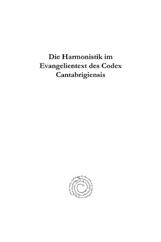 Die Harmonistik im Evangelientext des Codex Cantabrigiensis: Ein Beitrag zur neutestamentlichen Textkritik