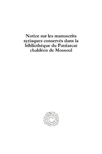 Notice sur les manuscrits syriaques conservés dans la bibliothèque du Patriarcat chaldéen de Mossoul