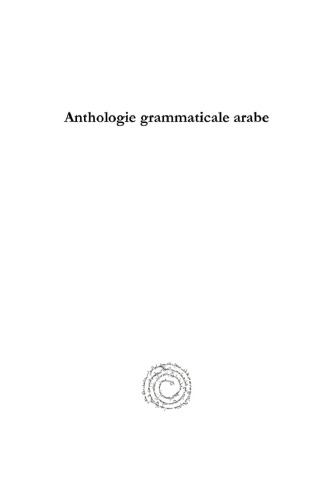 Anthologie Grammaticale Arabe: Morceaux Choisis de Divers Grammariens Et Scholiates Arabes