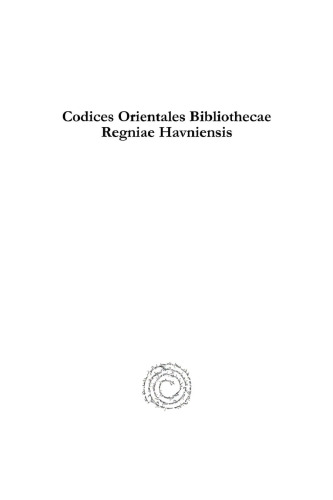 Codices Orientales Bibliothecae Regniae Havniensis: jussu et auspiciis Regis Daniae Augustissimi Christiani Octavi enumerati et descripti