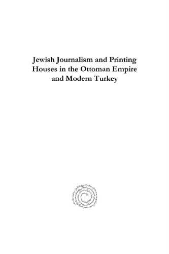 Jewish Journalism and Printing Houses in the Ottoman Empire and Modern Turkey