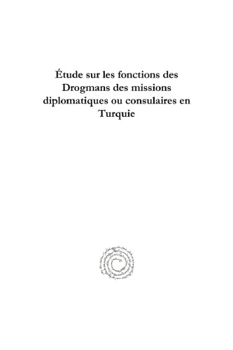 �tude Sur Les Fonctions Des Drogmans Des Missions Diplomatiques Ou Consulaires En Turquie