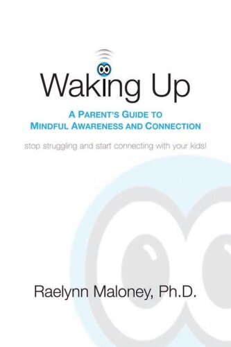 Waking Up: A Parent's Guide to Mindful Awareness and Connection