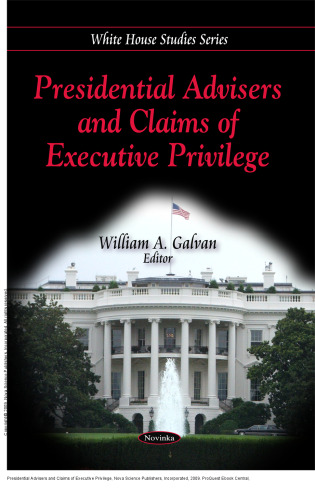Presidential Advisers and Claims of Executive Privilege