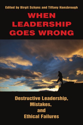 When leadership goes wrong: destructive leadership, mistakes, and ethical failures