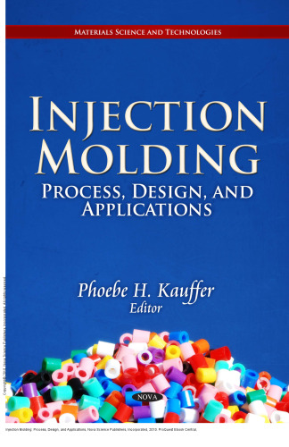 Injection Molding: Process, Design, and Applications