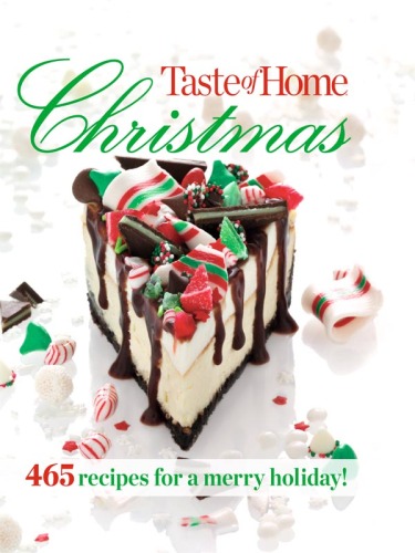 Taste of Home Christmas: 465 Recipes for A Merry Holiday