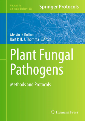 Plant Fungal Pathogens: Methods and Protocols (Methods in Molecular Biology, 835)