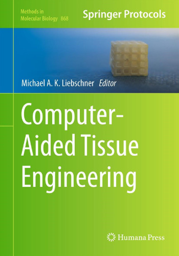 Computer-Aided Tissue Engineering (Methods in Molecular Biology, 868)