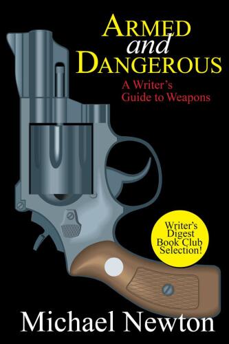 Armed and dangerous: a writer's guide to weapons