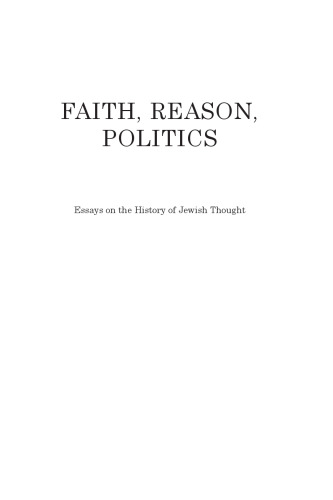 Faith, Reason, Politics: Essays on the History of Jewish Thought