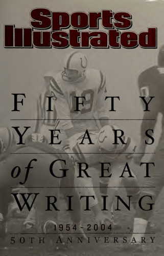 Fifty years of great writing : Sports illustrated, 1954-2004
