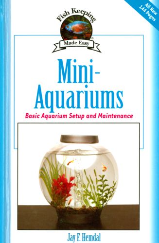 Mini-Aquariums: Basic Aquarium Setup and Maintenance