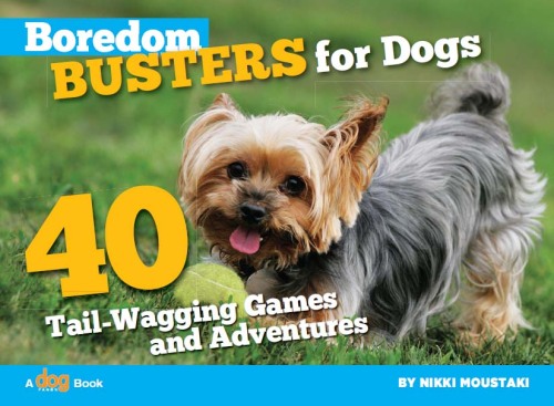 Boredom Busters for Dogs: 40 Tail-Wagging Games and Adventures