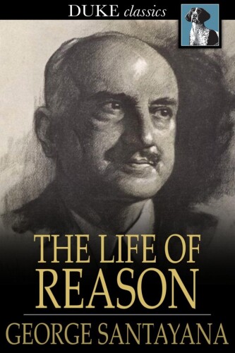 The Life of Reason: The Phases of Human Progress