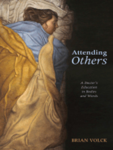 Attending Others: A Doctor’s Education in Bodies and Words