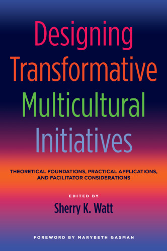 Designing Transformative Multicultural Initiatives: Theoretical Foundations, Practical Applications, and Facilitator Considerations