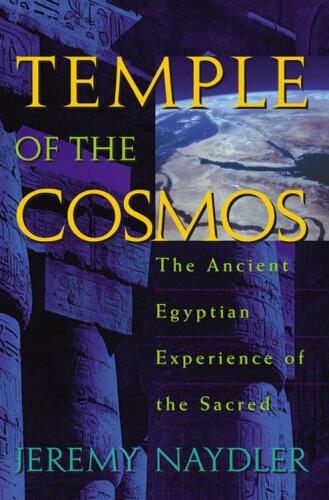 Temple of the Cosmos: The Ancient Egyptian Experience of the Sacred