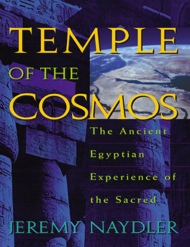 Temple of the Cosmos: The Ancient Egyptian Experience of the Sacred