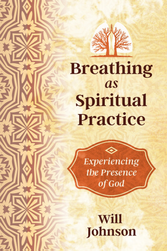 Breathing as Spiritual Practice: Experiencing the Presence of God