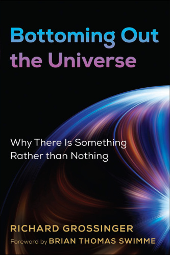 Bottoming Out the Universe: Why There Is Something Rather than Nothing