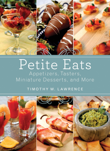 Petite eats : appetizers, tasters, miniature desserts, and more