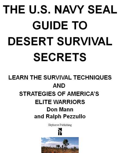 U.S. Navy SEAL Guide to Desert Survival Secrets