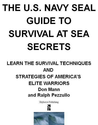 U.S. Navy SEAL Guide to Survival at Sea Secrets