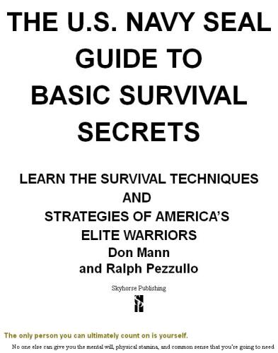 U.S. Navy SEAL Guide to Basic Survival Secrets