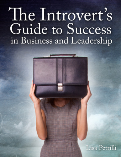 The Introvert's Guide to Success in Business and Leadership