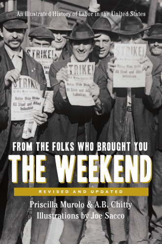 From The Folks Who Brought You The Weekend: An Illustrated History Of Labor In The United States