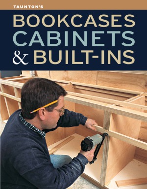 Taunton’s Bookcases, Cabinets & Built-Ins