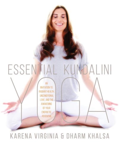 Essential kundalini yoga: an invitation to radiant health, unconditional love, and the awakening of your energetic potential