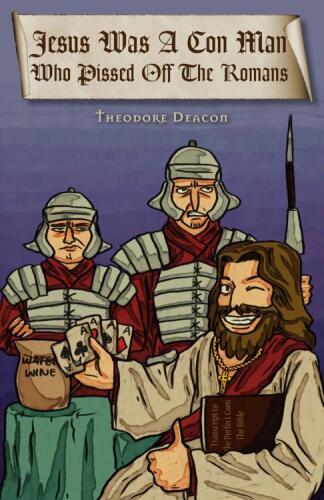 Jesus Was a Con Man Who Pissed Off the Romans