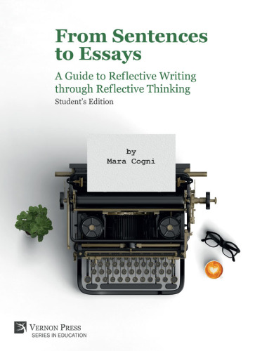 From Sentences to Essays: A Guide to Reflective Writing through Reflective Thinking, Student's Edition