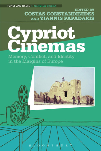 Cypriot Cinemas: Memory, Conflict, and Identity in the Margins of Europe