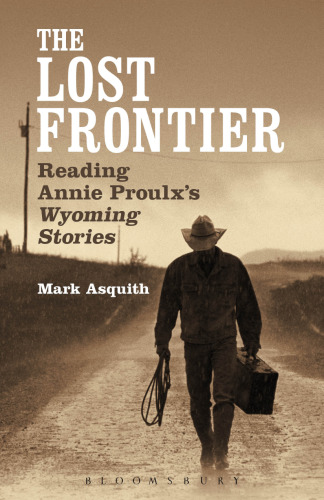 The Lost Frontier: Reading Annie Proulx’s Wyoming Stories