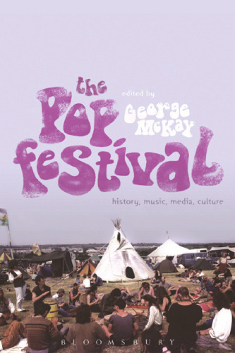 The Pop Festival: History, Music, Media, Culture