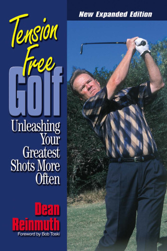 Tension Free Golf : Unleashing Your Greatest Shots More Often
