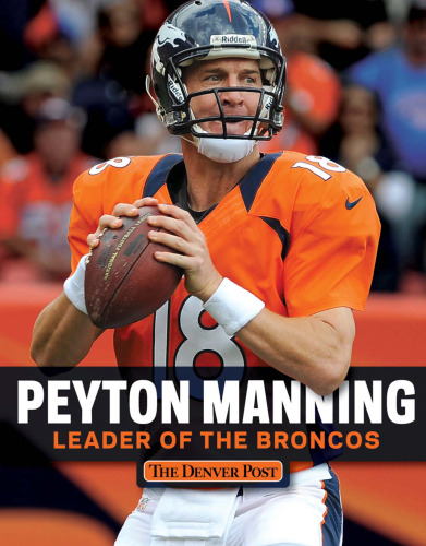 Peyton Manning : Leader of the Broncos