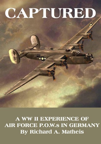 Captured : a WW II Experience of Air Force P.O.W.S in Germany