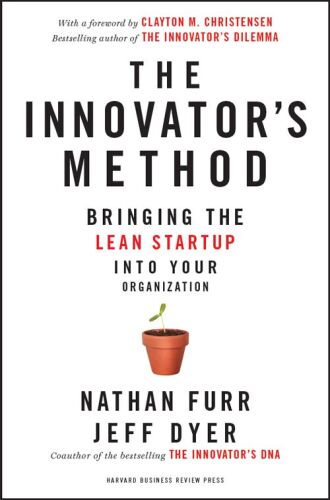 The Innovator's Method: Bringing the Lean Start-up into Your Organization