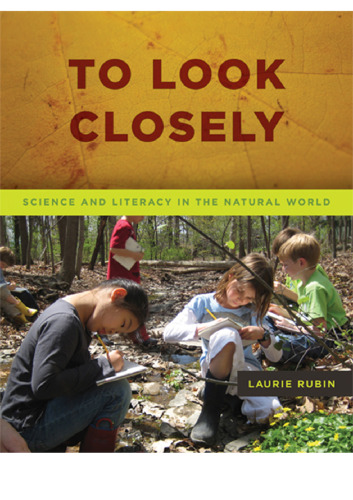 To Look Closely : Science and Literacy in the Natural World