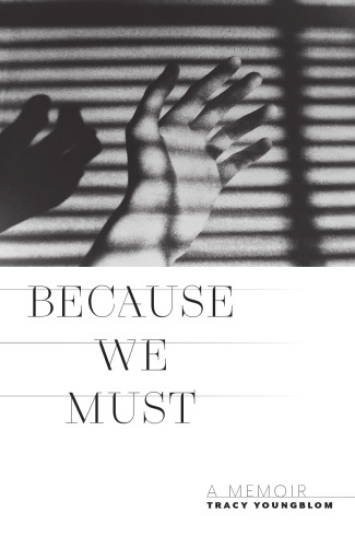 Because We Must: A Memoir