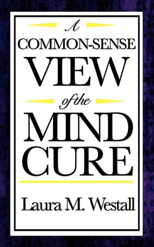 A Common Sense View of The Mind Cure