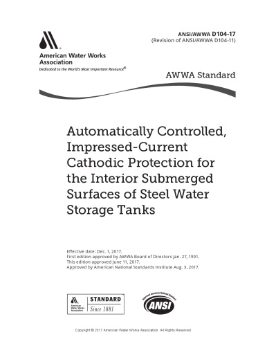 ANSI AWWA D104-17 Automatically Controlled, Impressed-Current Cathodic Protection for the Interior Submerged Surfaces of Steel Water Storage Tanks