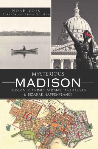 Mysterious Madison: Unsolved Crimes, Strange Creatures & Bizarre Happenstance
